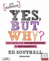 Yes, But Why? Teaching For Understanding In Mathematics