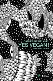 Yes Vegan ; Un Choix De La Vie