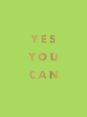 Yes You Can