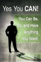 Yes You Can!: You Can Be, Do And Have An
