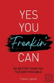 Yes You Freakin' Can: Be Better Than You