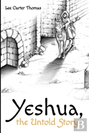 Yeshua, The Untold Story