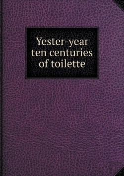 Bertrand.pt - Yester-Year Ten Centuries Of Toilette
