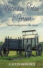 Yesterday, Today & Forever: Short Stories From The Heart