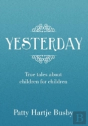Yesterday: True Tales About Children For