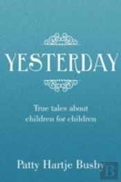 Yesterday: True Tales About Children For