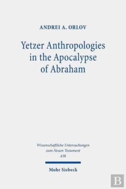 Bertrand.pt - Yetzer Anthropologies In The Apocalypse Of Abraham