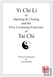 Yi Chi Li Of Opening & Closing And The Five Loosening Exercises Of Tai Chi
