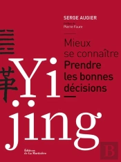 Yi Jing ; Mieux Se Connaître ; Prendre Les Bonnes Décisions