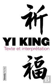 Yi King : Texte Et Interprétation