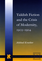 Yiddish Fiction And The Crisis Of Modernity, 1905-1914