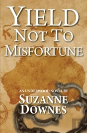 Yield Not To Misfortune: An Underwood My