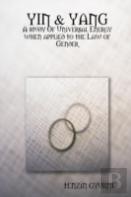 Yin & Yang: A Study Of Universal Energy When Applied To The Law Of Gender