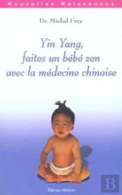 Yin Yang, Faites Un Bebe Zen Avec La Methode Chinoise
