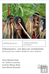 Y?Ngakatu, Les Belles Chansons : Anthologie Des Chants Wayãpi Du Haut Oyapock