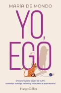 Yo Ego Una Guia Para Dejar De Sufrir Conectar Contigo Mis