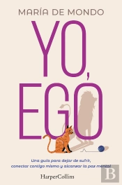 Yo Ego Una Guia Para Dejar De Sufrir Conectar Contigo Mis