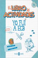 Yo Fui A Egb. El Libro De Actividades