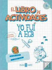 Yo Fui A Egb. El Libro De Actividades