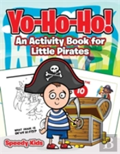 Yo-Ho-Ho! An Activity Book For Little Pirates