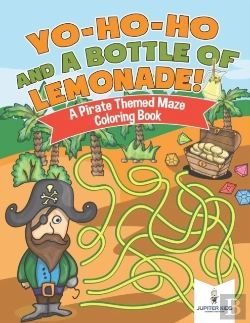 Bertrand.pt - Yo-Ho-Ho And A Bottle Of Lemonade! A Pirate Themed Maze Coloring Book