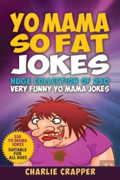 Yo Mama So Fat: 250 Of The Best Yo Mama