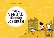 ¡Yo Sé De Verdad Cómo Se Hacen Los Bebés!