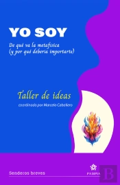Yo Soy. De Qué Va La Metafísica (Y Por Qué Debería Importarte)