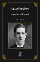 Yo Soy Providence. La Vida Y Época De H.P. Lovecraft