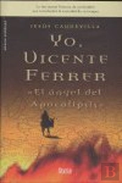 Yo, Vicente Ferrer El Ángel Del Apocalipsis