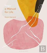 Yoga: A Manual For Life