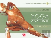 Yoga Anatomie Tome 1 ; Les Muscles