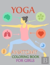Yoga Anatomy Coloring Book For Girls