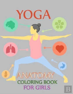 Bertrand.pt - Yoga Anatomy Coloring Book For Girls