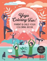 Yoga Coloring Fun! - Parent & Child Yoga Coloring Book