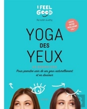 Yoga Des Yeux ; 60 Exercices Pour Prendre Soin De Ses Yeux Naturellement Et En Douceur