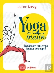Yoga Du Matin ; Dynamiser Son Corps, Apaiser Son Esprit
