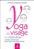 Yoga Du Visage Ou Cirsan-Kriya ; 4 Séries D'Exercices Pour Avoir Une Peau Ferme