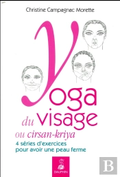Yoga Du Visage Ou Cirsan-Kriya ; 4 Séries D'Exercices Pour Avoir Une Peau Ferme