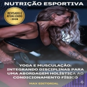Yoga E Musculação: Integrando Disciplinas Para Uma Abordagem Holística Ao Condicionamento Físico