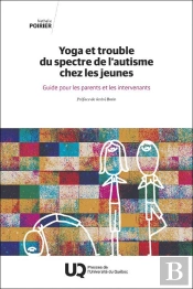 Yoga Et Trouble Du Spectre De L'Autisme Chez Les Jeunes : Guide Pour Les Parents Et Les Intervenants