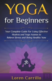 Yoga For Beginners: Your Complete Guide