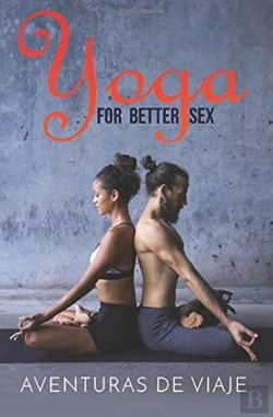 Bertrand.pt - Yoga For Better Sex: Yoga Poses And Routines For Increasing Sexual Pleasure And Overcoming Sexual Dysfunction