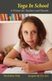 Yoga In School, A Primer For Teachers And Parents