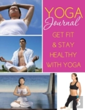 Yoga Journal: Get Fit & Stay Healthy With Yoga