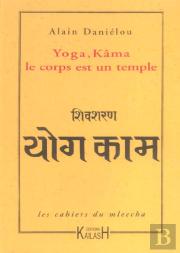 Yoga, Kama, Le Corps Est Un Temple