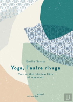 Bertrand.pt - Yoga, L'Autre Rivage : Vers Un État Intérieur Libre Et Rayonnant
