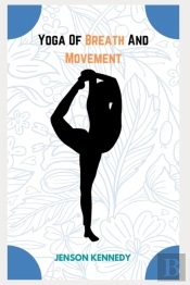 Yoga Of Breath And  Movement