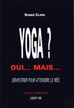 Bertrand.pt - Yoga? Oui... Mais... Demystifier Pour Atteindre Le Reel