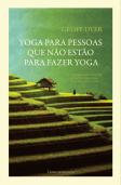 Yoga para Pessoas que não Estão para Fazer Yoga